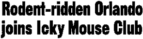 Rodent-ridden Orlando joins Icky Mouse Club